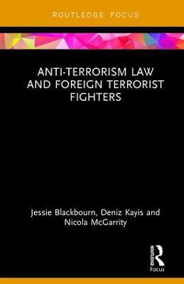 Anti-Terrorism Law and Foreign Terrorist Fighters - Jessie Blackbourn,Deniz Kayis,Nicola McGarrity - cover