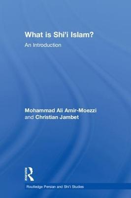 What is Shi'i Islam?: An Introduction - Mohammad Ali Amir-Moezzi,Christian Jambet - cover