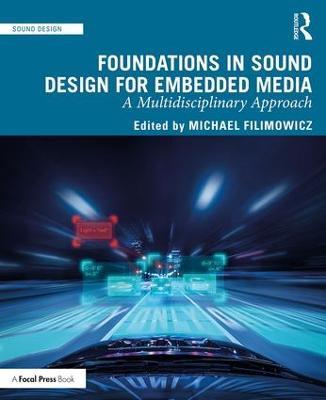 Foundations in Sound Design for Embedded Media: A Multidisciplinary Approach - cover