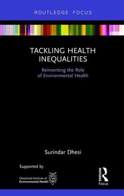 Tackling Health Inequalities: Reinventing the Role of Environmental Health - Surindar Kishen Dhesi - cover