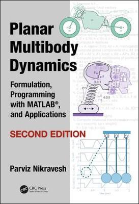 Planar Multibody Dynamics: Formulation, Programming with MATLAB (R), and Applications, Second Edition - Parviz Nikravesh - cover