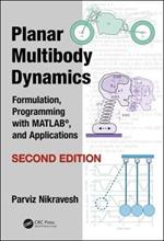 Planar Multibody Dynamics: Formulation, Programming with MATLAB (R), and Applications, Second Edition