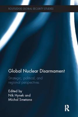 Global Nuclear Disarmament: Strategic, Political, and Regional Perspectives - cover