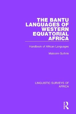The Bantu Languages of Western Equatorial Africa: Handbook of African Languages - Malcolm Guthrie - cover