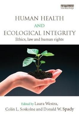 Human Health and Ecological Integrity: Ethics, Law and Human Rights - cover