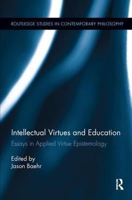 Intellectual Virtues and Education: Essays in Applied Virtue Epistemology - cover