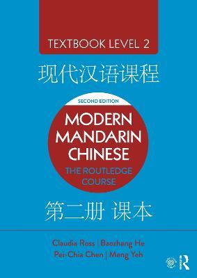 Modern Mandarin Chinese: The Routledge Course Textbook Level 2 - Claudia Ross,Baozhang He,Pei-Chia Chen - cover