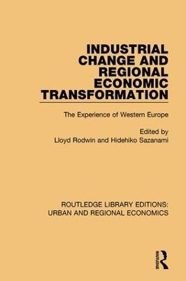 Industrial Change and Regional Economic Transformation: The Experience of Western Europe - cover