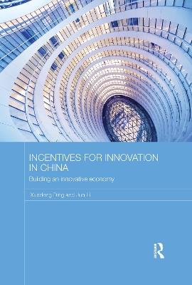 Incentives for Innovation in China: Building an Innovative Economy - Xuedong Ding,Jun Li - cover