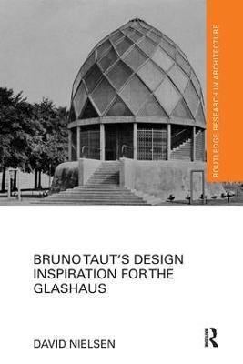Bruno Taut's Design Inspiration for the Glashaus - David Nielsen - cover