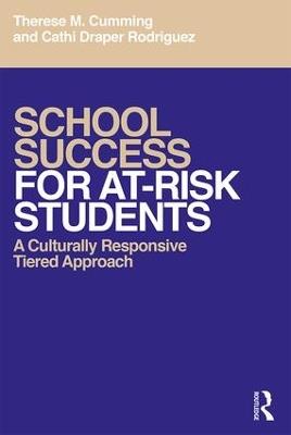 School Success for At-Risk Students: A Culturally Responsive Tiered Approach - Therese M. Cumming,Cathi aper Rodriguez - cover