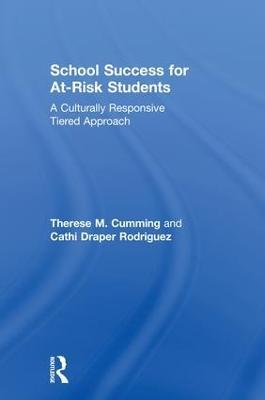 School Success for At-Risk Students: A Culturally Responsive Tiered Approach - Therese M. Cumming,Cathi aper Rodriguez - cover