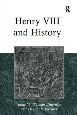 Henry VIII and History - Thomas S. Freeman - cover