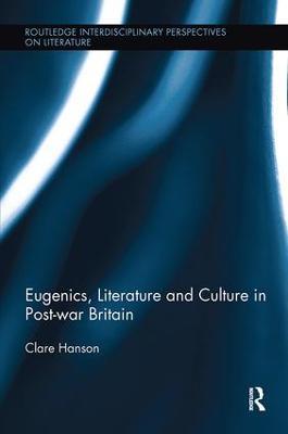 Eugenics, Literature, and Culture in Post-war Britain - Clare Hanson - cover