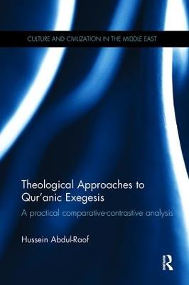 Theological Approaches to Qur'anic Exegesis: A Practical Comparative-Contrastive Analysis - Hussein Abdul-Raof - cover