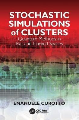 Stochastic Simulations of Clusters: Quantum Methods in Flat and Curved Spaces - Emanuele Curotto - cover
