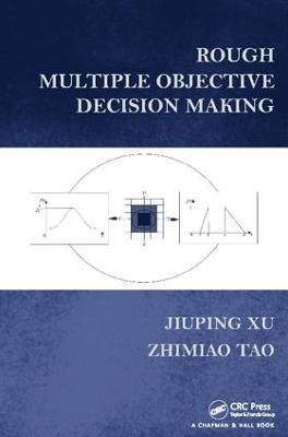 Rough Multiple Objective Decision Making - Jiuping Xu,Zhimiao Tao - cover