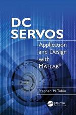 DC Servos: Application and Design with MATLAB®