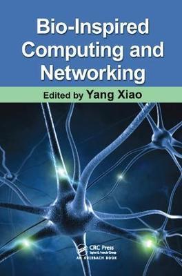 Bio-Inspired Computing and Networking - Yang Xiao - cover