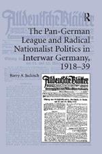 The Pan-German League and Radical Nationalist Politics in Interwar Germany, 1918-39