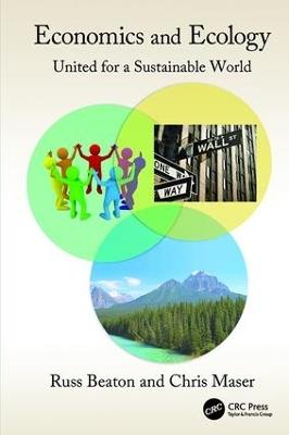 Economics and Ecology: United for a Sustainable World - Charles R. Beaton,Chris Maser - cover