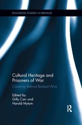 Cultural Heritage and Prisoners of War: Creativity Behind Barbed Wire - cover