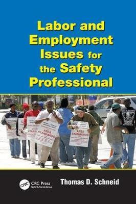 Labor and Employment Issues for the Safety Professional - Thomas D. Schneid - cover