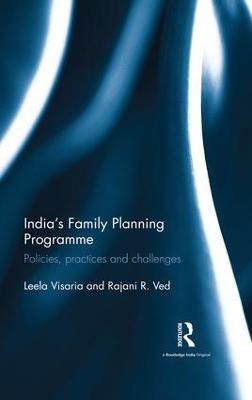 India’s Family Planning Programme: Policies, practices and challenges - Leela Visaria,Rajani R. Ved - cover