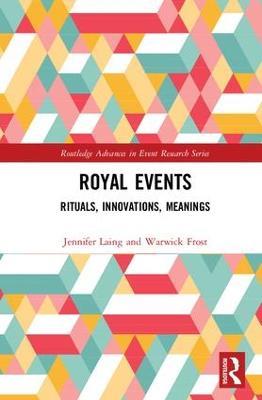 Royal Events: Rituals, Innovations, Meanings - Jennifer Laing,Warwick Frost - cover
