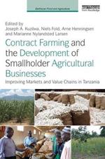 Contract Farming and the Development of Smallholder Agricultural Businesses: Improving markets and value chains in Tanzania