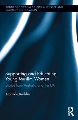 Supporting and Educating Young Muslim Women: Stories from Australia and the UK - Amanda Keddie - cover
