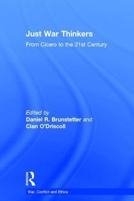 Just War Thinkers: From Cicero to the 21st Century - cover