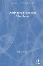 Consecutive Interpreting: A Short Course