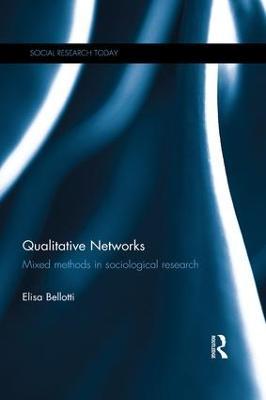 Qualitative Networks: Mixed methods in sociological research - Elisa Bellotti - cover