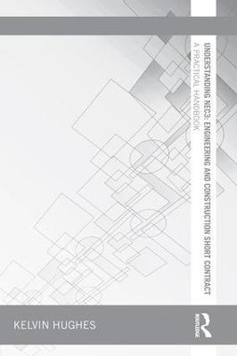 Understanding NEC3: Engineering and Construction Short Contract: A Practical Handbook - Kelvin Hughes - cover