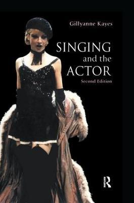 Singing and the Actor - Gillyanne Kayes - cover