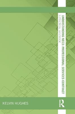 Understanding NEC3 : Professional Services Contract: A Practical Handbook - Kelvin Hughes - cover