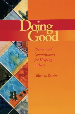 Doing Good: Passion and Commitment for Helping Others - Jeffrey A. Kottler - cover
