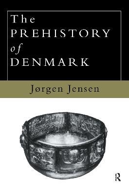 The Prehistory of Denmark - Jorgen Jensen - cover