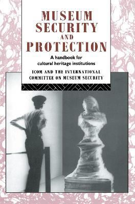 Museum Security and Protection: A Handbook for Cultural Heritage Institutions - cover