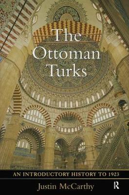 The Ottoman Turks: An Introductory History to 1923 - Justin Mccarthy - cover