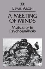 A Meeting of Minds: Mutuality in Psychoanalysis