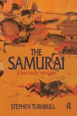 The Samurai: A Military History - Stephen Turnbull - cover