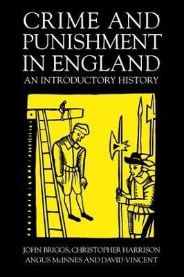Crime And Punishment In England: An Introductory History - John Briggs,Christopher Harrison,Angus McInnes - cover