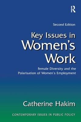 Key Issues in Women's Work: Female Diversity and the Polarisation of Women's Employment - Catherine Hakim - cover