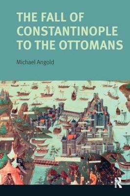 The Fall of Constantinople to the Ottomans: Context and Consequences - Michael Angold - cover