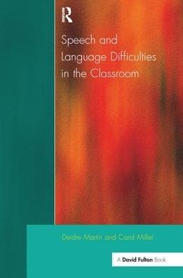 Speech and Language Difficulties in the Classroom - Deirdre Martin,Carol Miller - cover