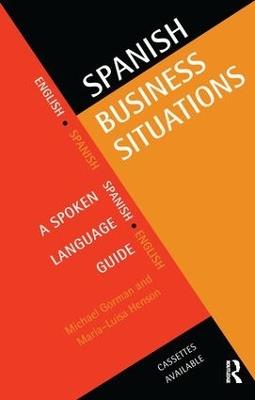 Spanish Business Situations: A Spoken Language Guide - Michael Gorman,Maria-Luisa Henson - cover