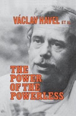 The Power of the Powerless: Citizens Against the State in Central Eastern Europe - Vaclav Havel,John Keane - cover