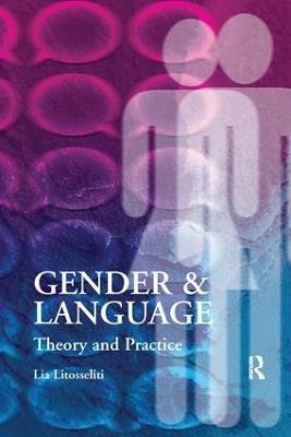 Gender and Language  Theory and Practice - Lia Litosseliti - cover